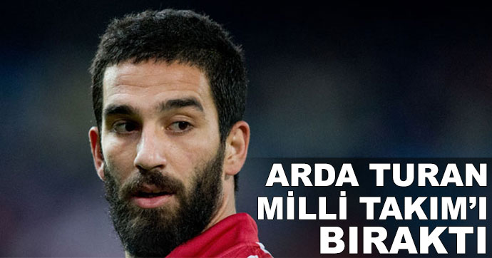 Arda Turan Milli Takım’ı bıraktı