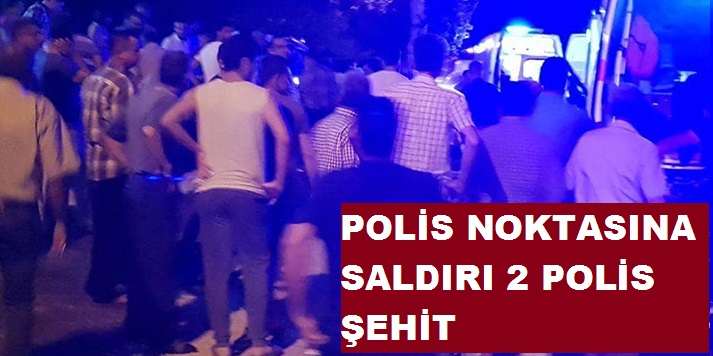 Hatay’da polis noktasına saldırı 2 polis Şehit oldu