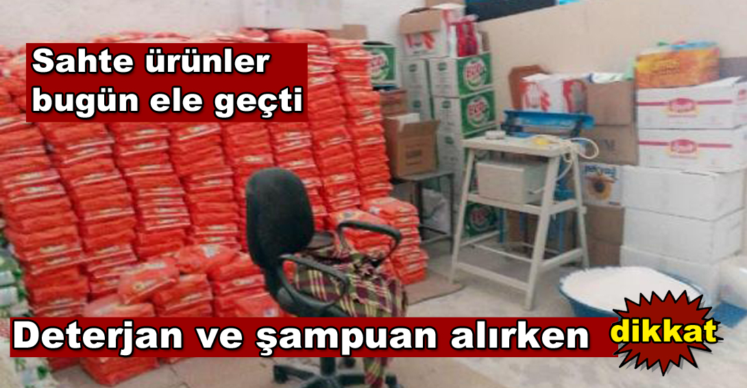 Şanlıurfa’da sahte 30 ton deterjan ve 500 litre şampuan ele geçti