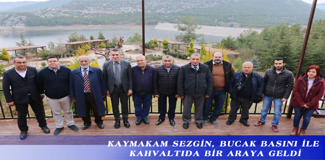 KAYMAKAM SEZGİN, BUCAK BASINI İLE KAHVALTIDA BİR ARAYA GELDİ