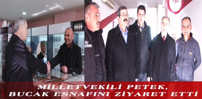 MİLLETVEKİLİ PETEK, BUCAK ESNAFINI ZİYARET ETTİ