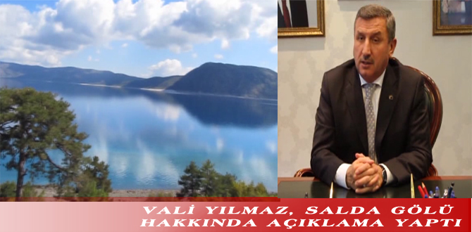 VALİ YILMAZ, SALDA GÖLÜ HAKKINDA AÇIKLAMA YAPTI