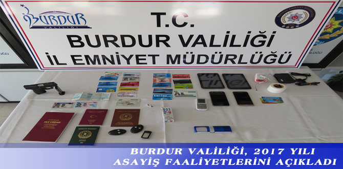 BURDUR VALİLİĞİ, 2017 YILI ASAYİŞ FAALİYETLERİNİ AÇIKLADI