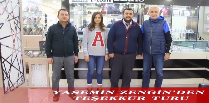 YASEMİN ZENGİN’DEN TEŞEKKÜR TURU