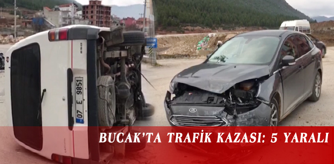 BUCAK’TA TRAFİK KAZASI: 5 YARALI