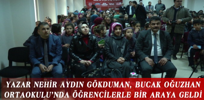 YAZAR NEHİR AYDIN GÖKDUMAN, BUCAK OĞUZHAN ORTAOKULU’NDA ÖĞRENCİLERLE BİR ARAYA GELDİ