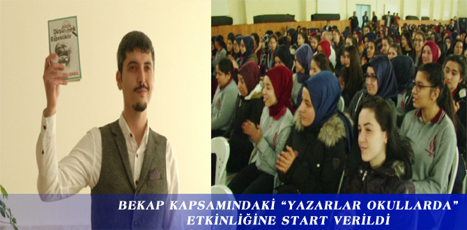 BEKAP KAPSAMINDAKİ “YAZARLAR OKULLARDA” ETKİNLİĞİNE START VERİLDİ