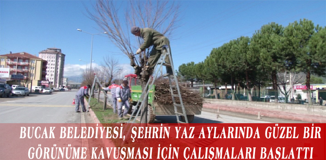 BUCAK BELEDİYESİ, ŞEHRİN YAZ AYLARINDA GÜZEL BİR GÖRÜNÜME KAVUŞMASI İÇİN ÇALIŞMALARI BAŞLATTI