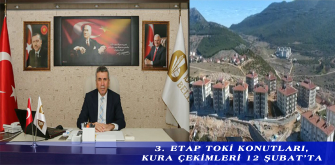 3. ETAP TOKİ KONUTLARI, KURA ÇEKİMLERİ 12 ŞUBAT’TA