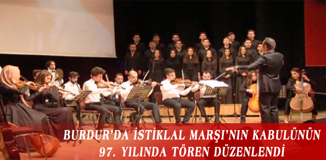 BURDUR’DA İSTİKLAL MARŞI’NIN KABULÜNÜN 97. YILINDA TÖREN DÜZENLENDİ