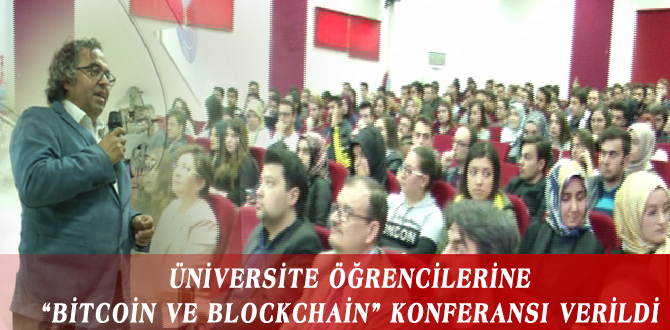 ÜNİVERSİTE ÖĞRENCİLERİNE “BİTCOİN VE BLOCKCHAİN” KONFERANSI VERİLDİ