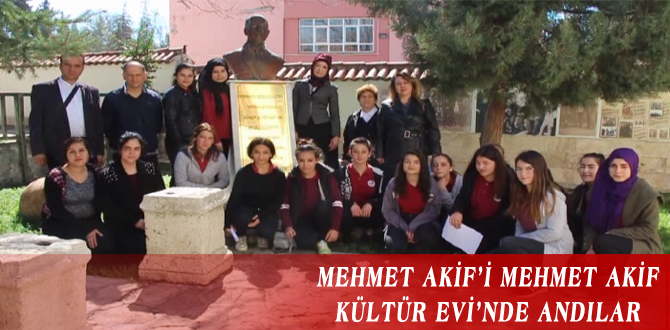 MEHMET AKİF’İ MEHMET AKİF KÜLTÜR EVİ’NDE ANDILAR