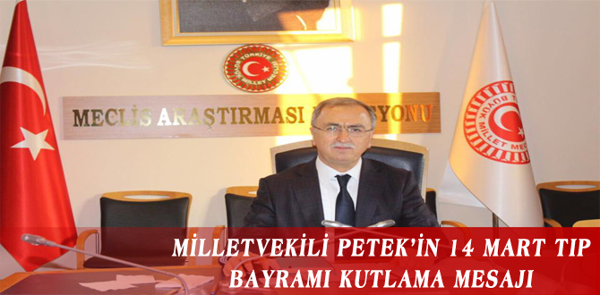 MİLLETVEKİLİ PETEK’İN 14 MART TIP BAYRAMI KUTLAMA MESAJI