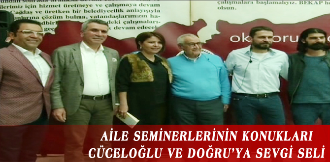 AİLE SEMİNERLERİNİN KONUKLARI CÜCELOĞLU VE DOĞRU’YA SEVGİ SELİ