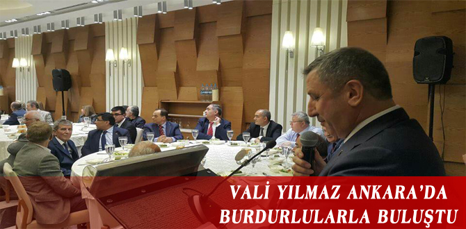 VALİ YILMAZ ANKARA’DA BURDURLULARLA BULUŞTU