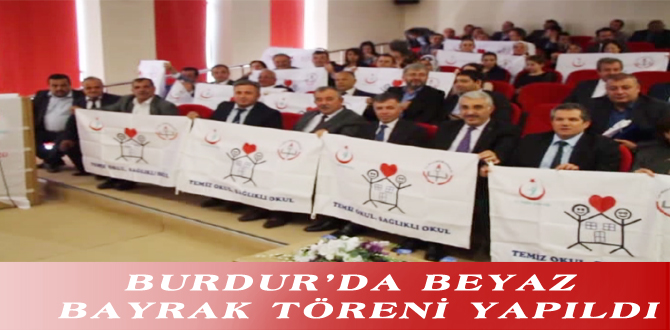 BURDUR’DA BEYAZ BAYRAK TÖRENİ YAPILDI