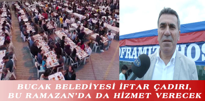 BUCAK BELEDİYESİ İFTAR ÇADIRI, BU RAMAZAN’DA DA HİZMET VERECEK