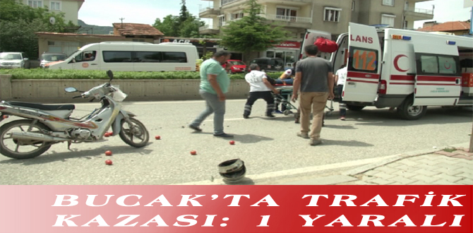 BUCAK’TA TRAFİK KAZASI: 1 YARALI