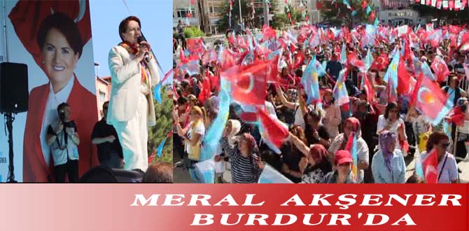 MERAL AKŞENER BURDUR’DA