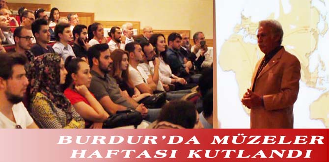 BURDUR’DA MÜZELER HAFTASI KUTLANDI