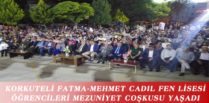 KORKUTELİ FATMA-MEHMET CADIL FEN LİSESİ ÖĞRENCİLERİ MEZUNİYET COŞKUSU YAŞADI