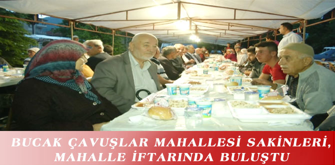 BUCAK ÇAVUŞLAR MAHALLESİ SAKİNLERİ, MAHALLE İFTARINDA BULUŞTU