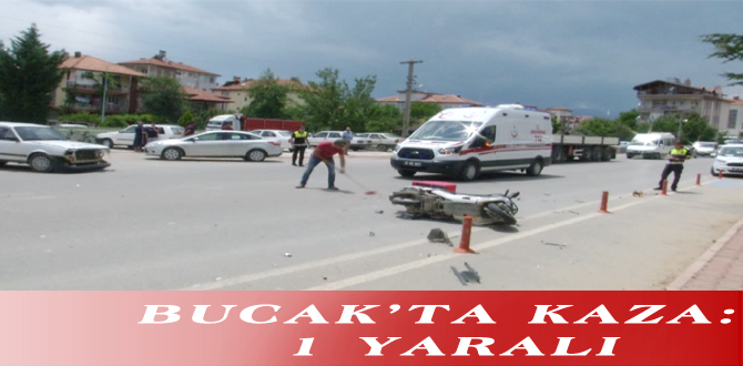 BUCAK’TA KAZA: 1 YARALI