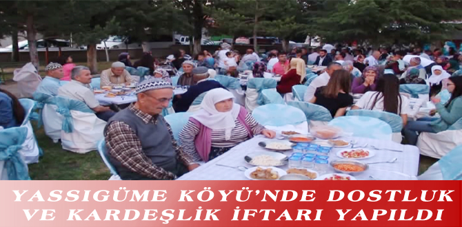 YASSIGÜME KÖYÜ’NDE DOSTLUK VE KARDEŞLİK İFTARI YAPILDI