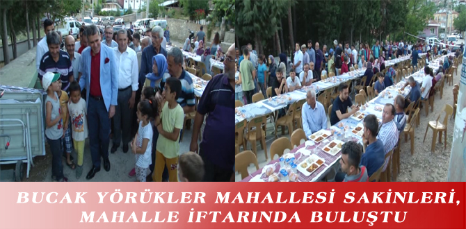 BUCAK YÖRÜKLER MAHALLESİ SAKİNLERİ, MAHALLE İFTARINDA BULUŞTU