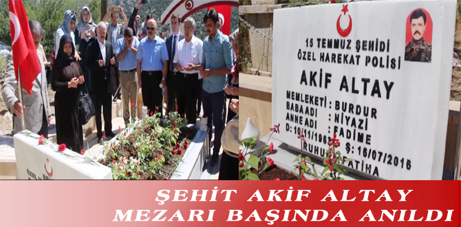 ŞEHİT AKİF ALTAY MEZARI BAŞINDA ANILDI