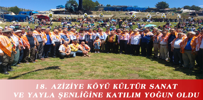 18. AZİZİYE KÖYÜ KÜLTÜR SANAT VE YAYLA ŞENLİĞİNE KATILIM YOĞUN OLDU