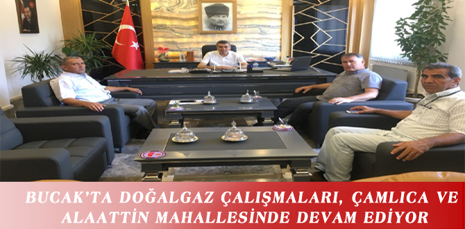 BUCAK’TA DOĞALGAZ ÇALIŞMALARI, ÇAMLICA VE ALAATTİN MAHALLESİNDE DEVAM EDİYOR