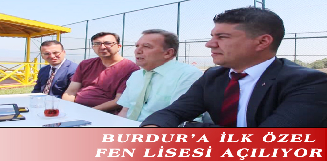 BURDUR’A İLK ÖZEL FEN LİSESİ AÇILIYOR