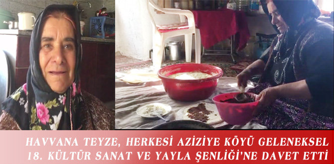 HAVVANA TEYZE, HERKESİ AZİZİYE KÖYÜ GELENEKSEL 18. KÜLTÜR SANAT VE YAYLA ŞENLİĞİ’NE DAVET ETTİ