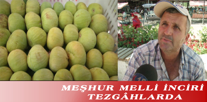 MEŞHUR MELLİ İNCİRİ TEZGÂHLARDA