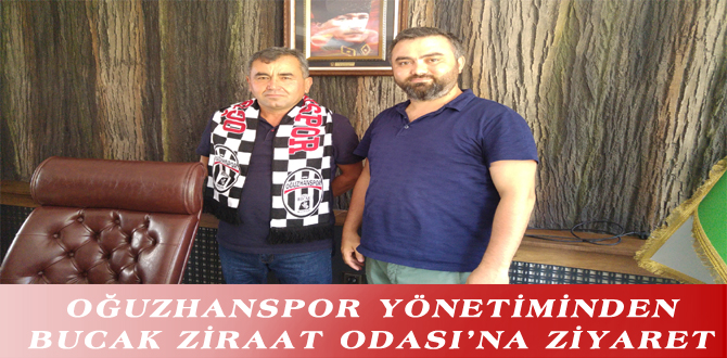 OĞUZHANSPOR YÖNETİMİNDEN BUCAK ZİRAAT ODASI’NA ZİYARET