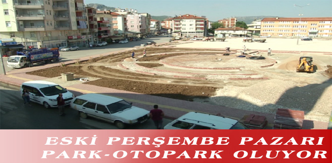 ESKİ PERŞEMBE PAZARI PARK-OTOPARK OLUYOR