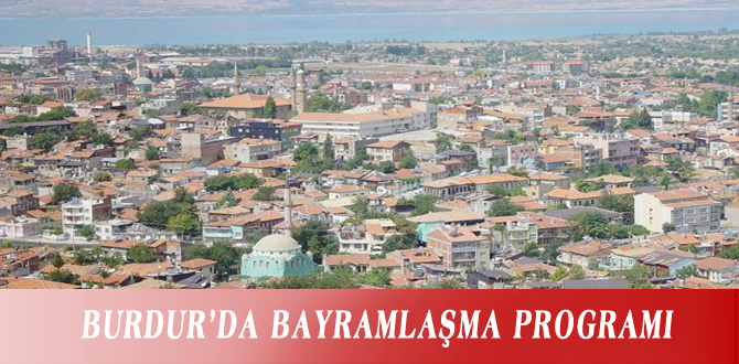 BURDUR’DA BAYRAMLAŞMA PROGRAMI