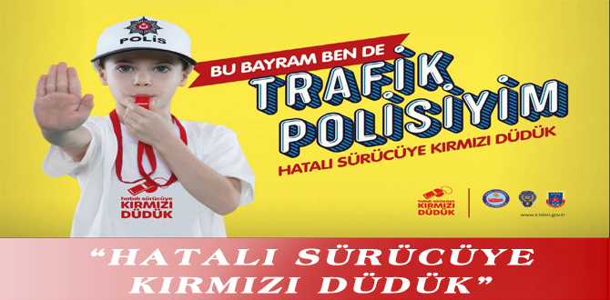 “HATALI SÜRÜCÜYE KIRMIZI DÜDÜK”