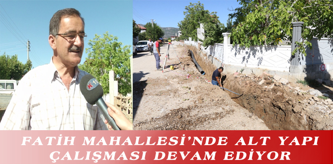 FATİH MAHALLESİ’NDE ALT YAPI ÇALIŞMASI DEVAM EDİYOR