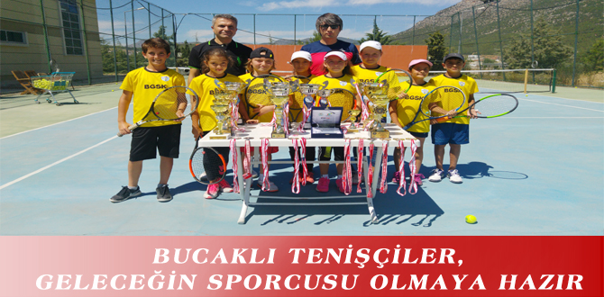 BUCAKLI TENİŞÇİLER, GELECEĞİN SPORCUSU OLMAYA HAZIR