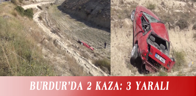 BURDUR’DA 2 KAZA: 3 YARALI