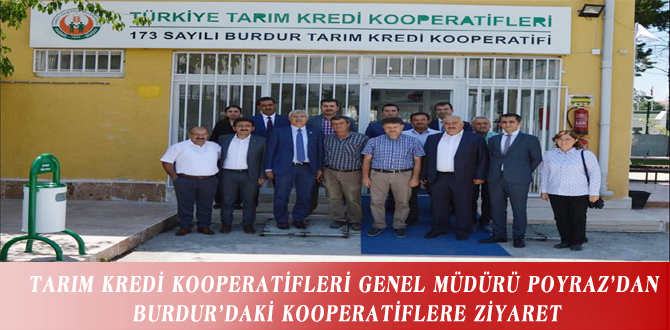 TARIM KREDİ KOOPERATİFLERİ GENEL MÜDÜRÜ POYRAZ’DAN BURDUR’DAKİ KOOPERATİFLERE ZİYARET