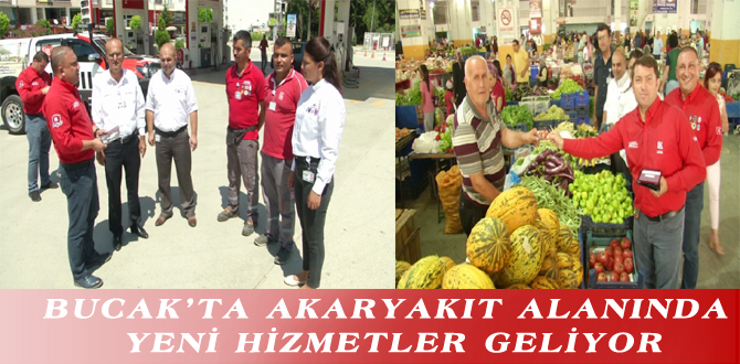 BUCAK’TA AKARYAKIT ALANINDA YENİ HİZMETLER GELİYOR