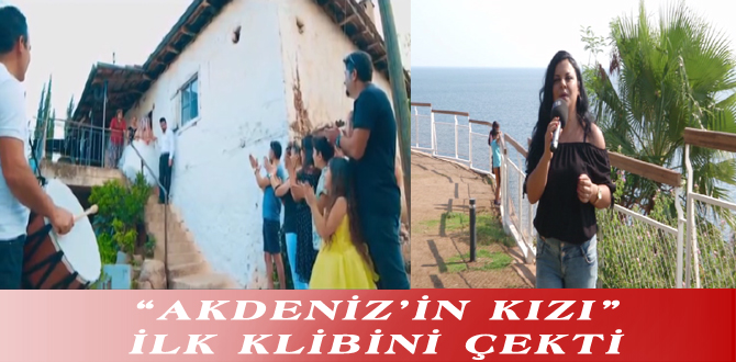 “AKDENİZ’İN KIZI” İLK KLİBİNİ ÇEKTİ