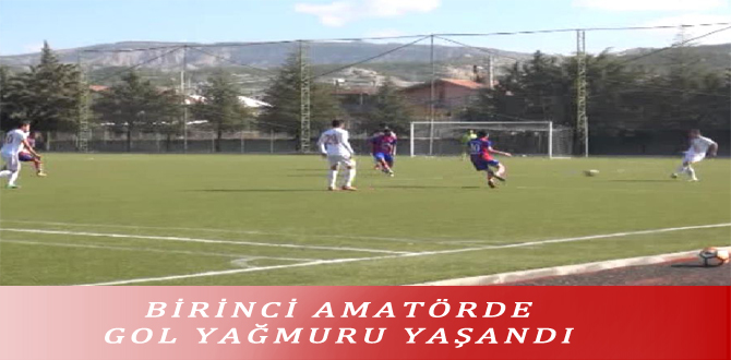 BİRİNCİ AMATÖRDE GOL YAĞMURU YAŞANDI