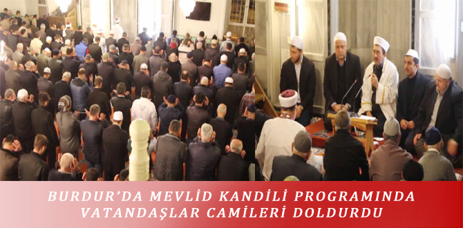 BURDUR’DA MEVLİD KANDİLİ PROGRAMINDA VATANDAŞLAR CAMİLERİ DOLDURDU