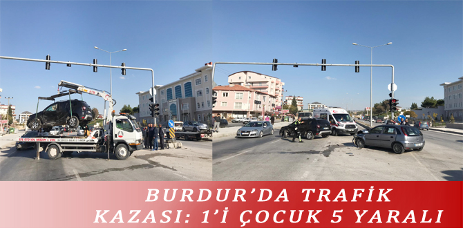 BURDUR’DA TRAFİK KAZASI: 1’İ ÇOCUK 5 YARALI