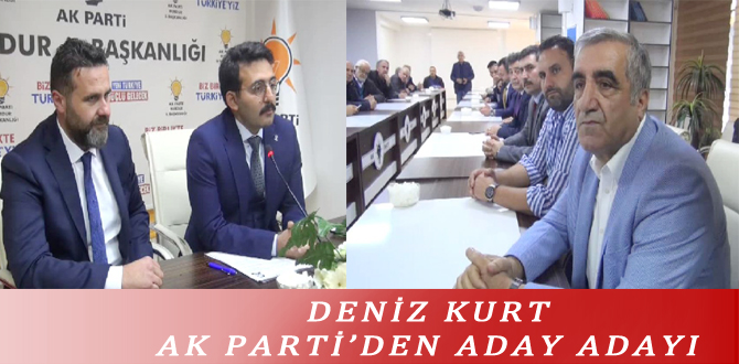 DENİZ KURT AK PARTİ’DEN ADAY ADAYI