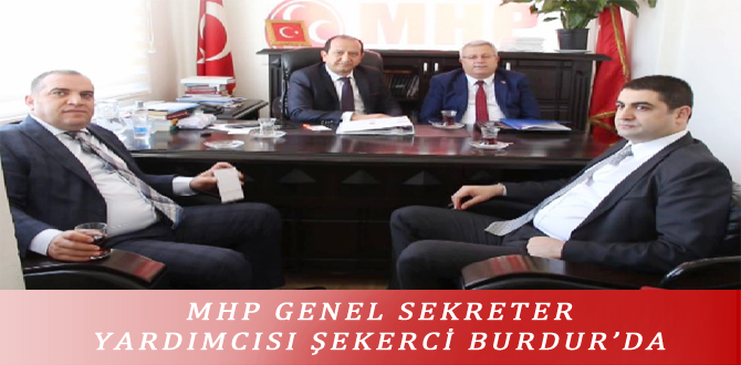 MHP GENEL SEKRETER YARDIMCISI ŞEKERCİ BURDUR’DA